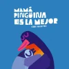 Mamá pingüina es la mejor